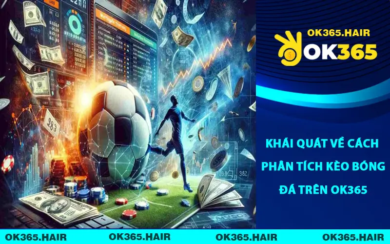 Khái quát về cách phân tích kèo bóng đá trên OK365
