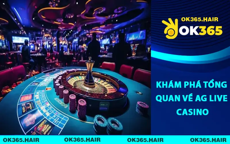 Khám phá tổng quan về AG Live Casino