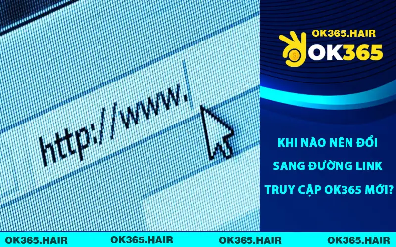 Khi nào nên đổi sang đường link truy cập OK365 mới?