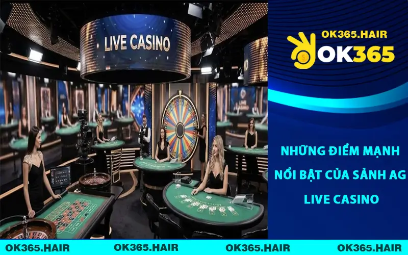Những điểm mạnh nổi bật của sảnh AG Live Casino
