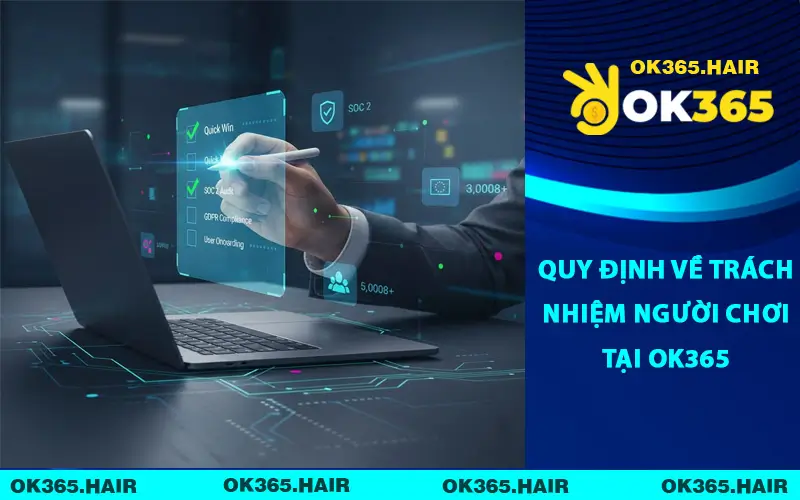 Quy định về trách nhiệm người chơi tại OK365